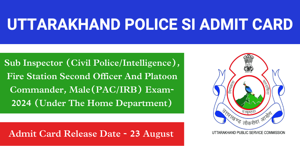Uttarakhand Police SI Admit Card 2024 to be released on 23 August